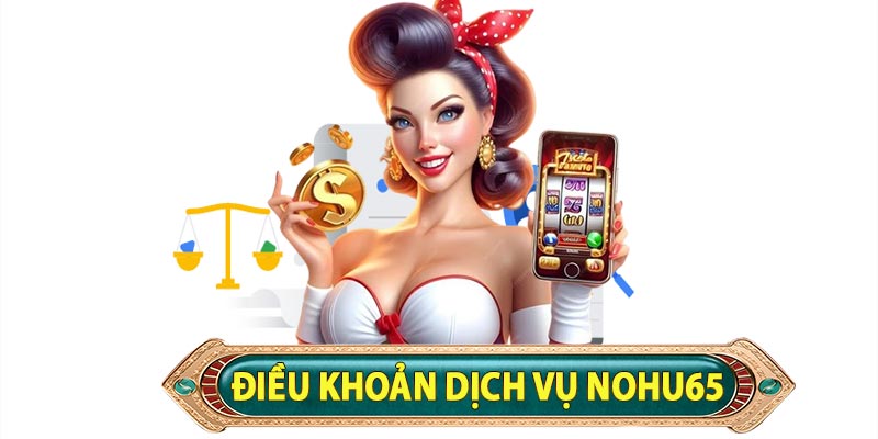 Điều khoản dịch vụ Nohu65