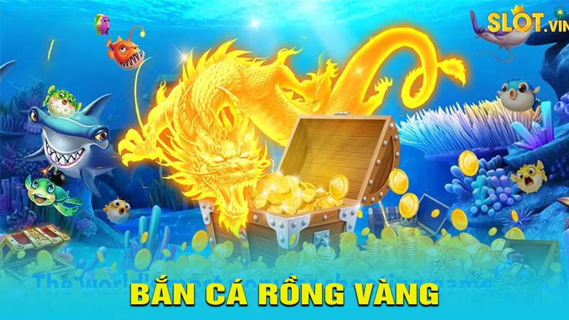 bắn cá rồng vàng