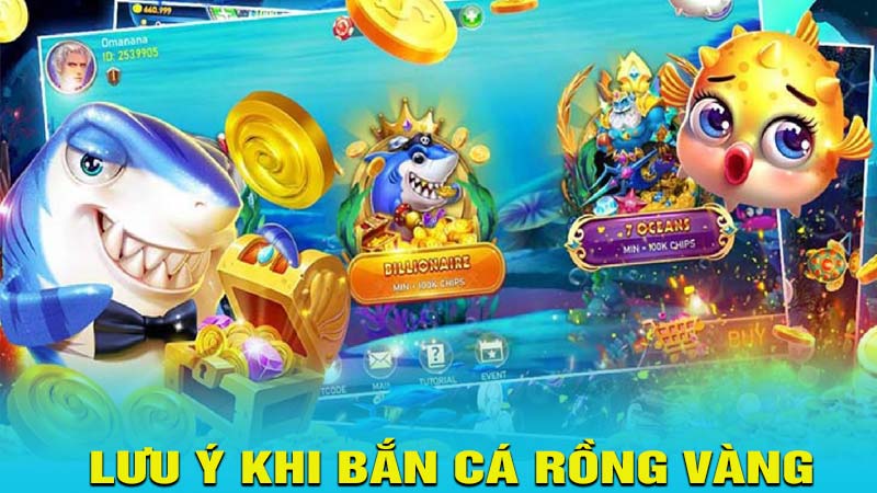 Lưu ý khi chơi bắn cá rồng vàng